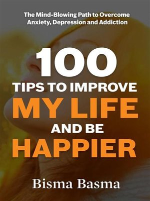 cover image of 100 Tips to Improve My Life and Be Happier